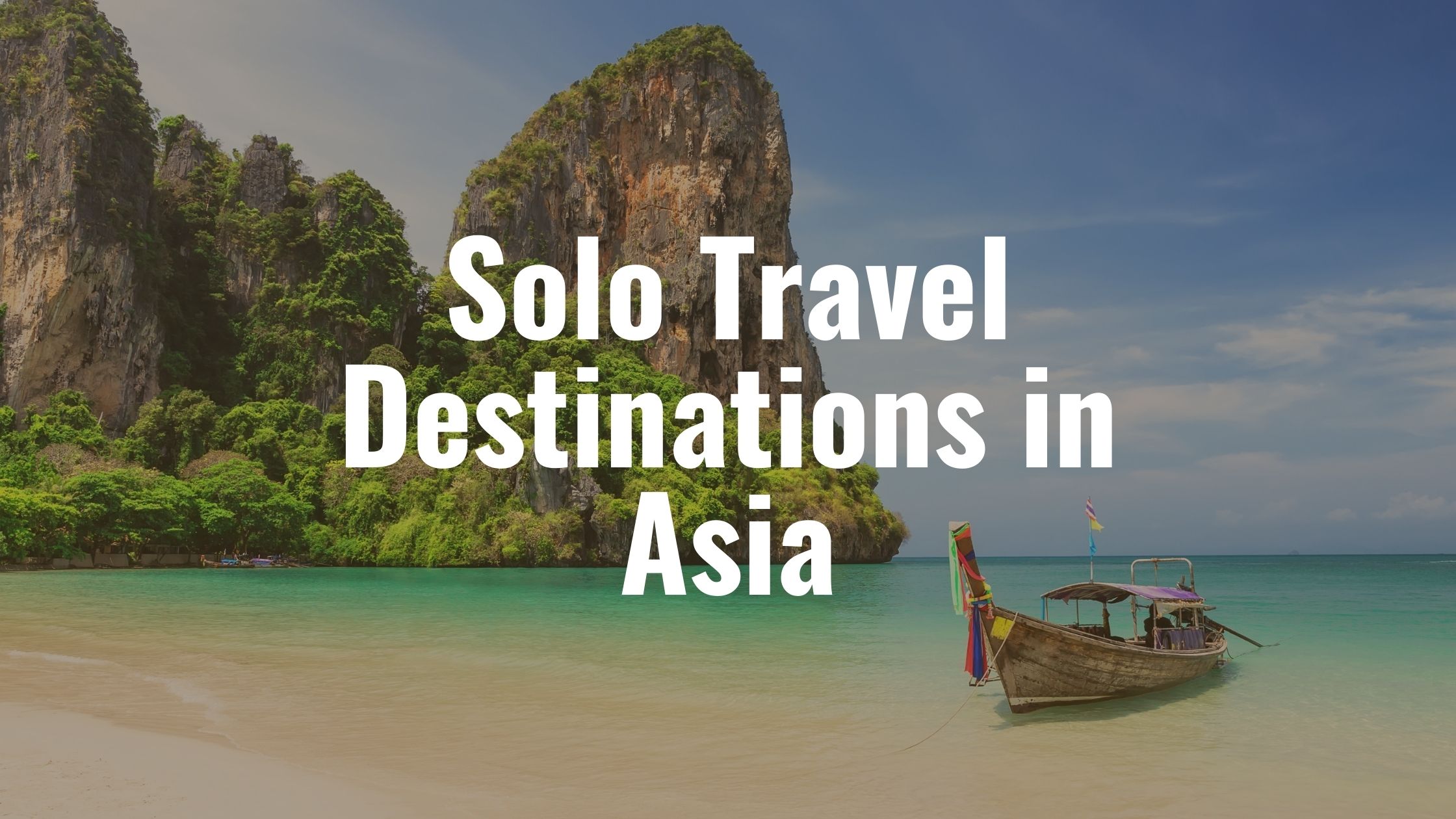 Solo Travel in Asia: Safe & Easy Routes for Beginners