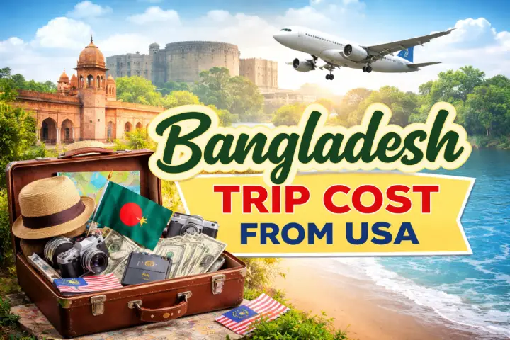 Bangladesh Trip Cost from USA: Budget, Luxury & Hidden Expenses